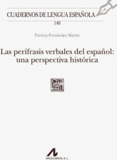 Las perífrasis verbales del español: una perspectiva histórica