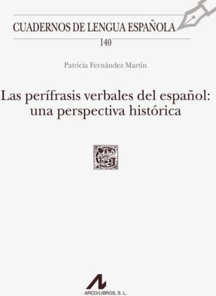 Las perífrasis verbales del español: una perspectiva histórica