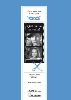 Guía para ver y analizar : ¡Qué bello es vivir!. Frank Capra (1946)