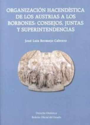 Organización Hacendística de los Austrias a los Borbones: Consejos, Juntas y Superintendencias