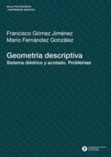 Geometría descriptiva. Sistema diédrico y acotado. Problemas