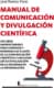 Manual de comunicación y divulgación científica