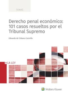 Derecho penal económico: 101 casos resueltos por el Tribunal Supremo