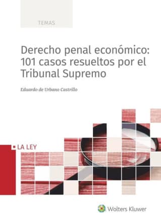 Derecho penal económico: 101 casos resueltos por el Tribunal Supremo