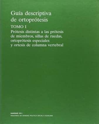 Guía descriptiva de ortoprótesis. Tomo I