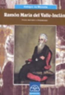 Ramón María del Valle-Inclán. Poeta, narrador e dramaturgo