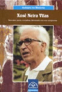 Xosé Neira Vilas. Narrador, poeta, xornalista, historiador da nosa emigración