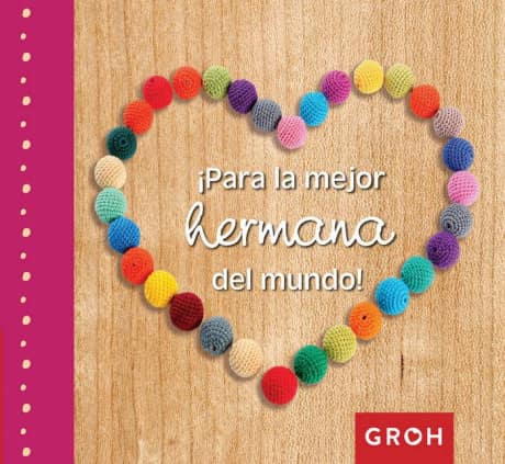 ¡Para la mejor hermana del mundo!