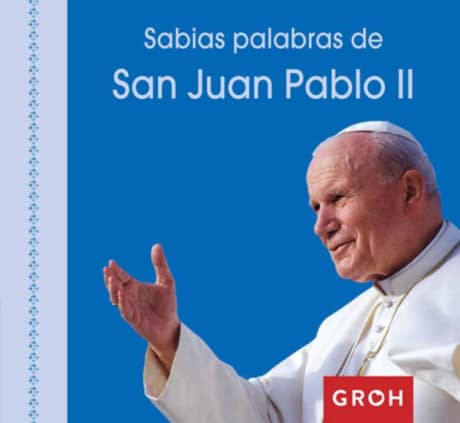 Sabias palabras de San Juan Pablo II