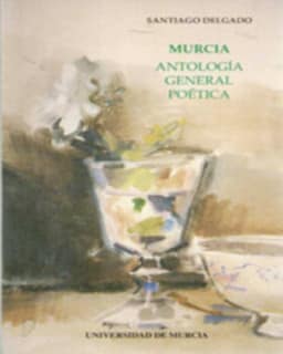 Murcia: Antología General Poética