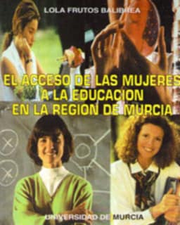 El Acceso de las Mujeres a la Educación en la Region de Murcia