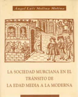 La Sociedad Murciana en el Tránsito de la Edad Media a la Moderna
