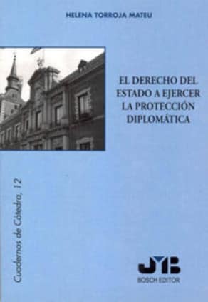 El Derecho del Estado a ejercer la Protección Diplomática.