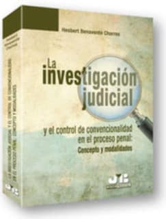 La investigación judicial y el control de convencionalidad en el Proceso Penal : Concepto y modalidades.