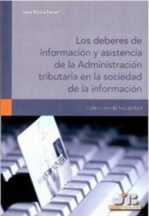 Los deberes de información y asistencia de la Administración tributaria en la sociedad de la información.