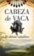 Cabeza de Vaca. El último caballero