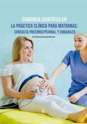 EVIDENCIA CIENTIFICA EN LA PRACTICA CLINICA PARA MATRONAS:CONSULTA PRECONCEPCIONAL Y EMBARAZO