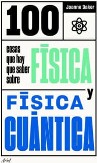 100 cosas que hay que saber sobre física y física cuántica