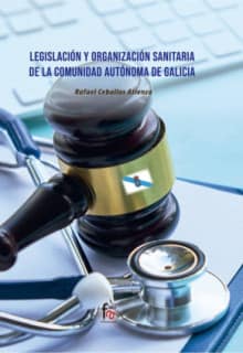 LEGISLACIÓN Y ORGANIZACIÓN SANITARIA DE LA COMUNIDAD AUTONOMA DE GALICIA