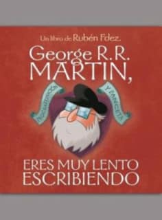 George R.R. Martín, eres muy lento escribiendo