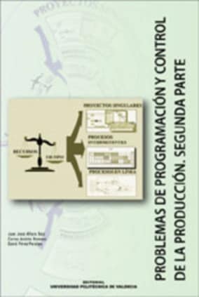 PROBLEMAS DE PROGRAMACIÓN Y CONTROL DE LA PRODUCCIÓN. SEGUNDA PARTE