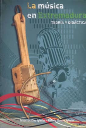 La Música en Extremadura. Teoría y didáctica