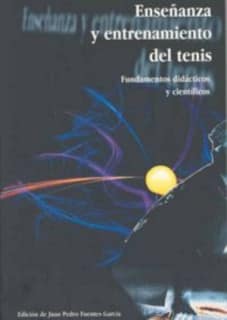 Enseñanza y entrenamiento del tenis. Fundamentos didácticos y científicos