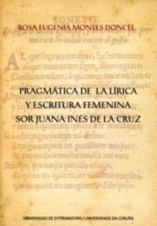 Pragmática de la lírica y escritura femenina. Sor Juana Inés de la Cruz
