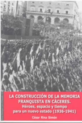 La Construcción de la Memoria Franquista en Cáceres