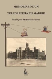 Memorias de un telegrafista en Madrid