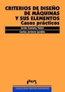 Criterios de diseño de máquinas y sus elementos: casos prácticos
