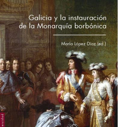 Galicia y la instauración de la Monarquía borbónica