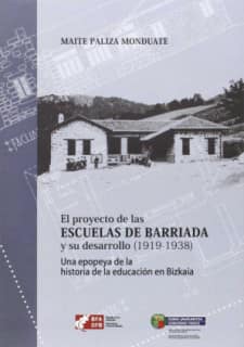 Auzko ikastolen proiektua eta haren garapena (1919-1938) Epopeia bat Bizkaiko hezkuntzaren historian / El proyecto de las escuelas de barriada y su desarrollo (1919-1938) Una epopeya de la historia de la educación en Bizkaia