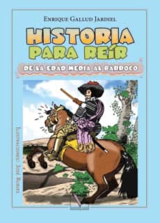 HISTORIA PARA REIR. DE LA EDAD MEDIA AL