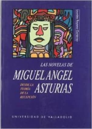 NOVELAS DE MIGUEL ÁNGEL ASTURIAS DESDE LA TEORÍA DE LA RECEPCIÓN, LAS