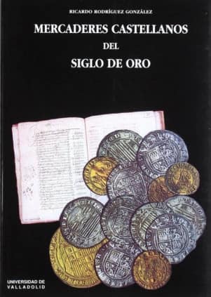 MERCADERES CASTELLANOS DEL SIGLO DE ORO