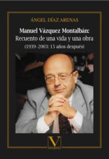 Manuel Vázquez Montalbán: Recuento de una vida y una obra (1939 - 2003: 15 años después)
