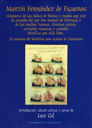 MARTIN FERNÁNDEZ DE FIGUEROA: CONQUISTA DE LAS INDIAS DE PERSIA E ARABIA QUE FIZO LA ARMADA DEL REY DON MANUEL DE PORTUGAL?