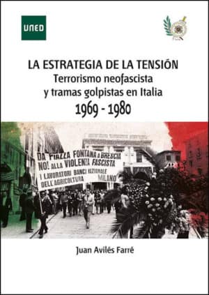 La estrategia de la tensión terrorismo neofascista y tramas golpistas en Italia, 1969-1980