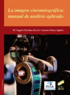 La imagen cinematográfica: manual de análisis aplicado