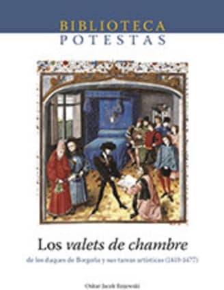 Los valets de chambre. De los duques de Borgoña y sus tareas artísticas (1419-1477)