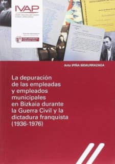 La depuración de las empleadas y empleados municipales en Bizkaia durante la Guerra Civil y la dictadura franquista (1936-1976)