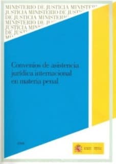Convenios de asistencia jurídica internacional en materia penal