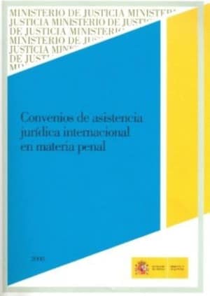 Convenios de asistencia jurídica internacional en materia penal