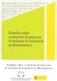 Estudios sobre evaluación de procesos de reforma de la justicia en iberoamérica