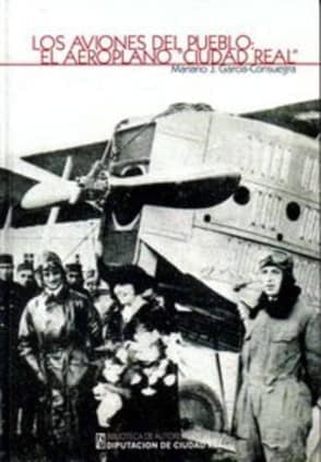 Los aviones del pueblo: El aeroplano "Ciudad Real"