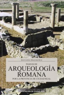 Paseos de arqueología romana por la provincia de Ciudad Real