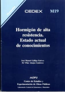 Hormigón de alta resistencia. Estado actual de conocimientos. M-19