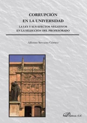 Corrupción en la Universidad. La ley y sus efectos negativos en la selección del profesorado