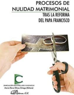 Procesos de nulidad matrimonial tras la reforma del Papa Francisco